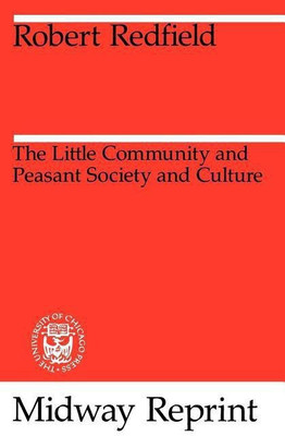 The Little Community and Peasant Society and Culture(English, Paperback, Redfield Robert)