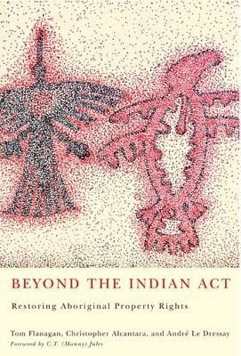 Beyond the Indian Act(English, Hardcover, Flanagan Tom)