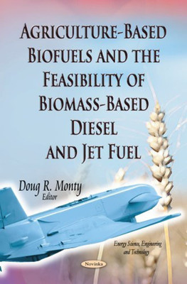 Agriculture-Based Biofuels & the Feasibility of Biomass-Based Diesel & Jet Fuel(English, Paperback, unknown)