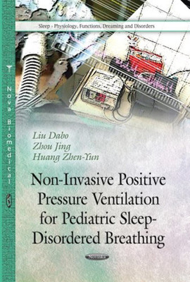 Non-Invasive Positive Pressure Ventilation for Pediatric Sleep-Disordered Breathing(English, Paperback, Dabo Liu)