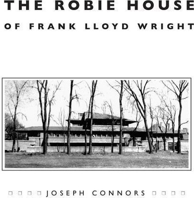 The Robie House of Frank Lloyd Wright(English, Paperback, Connors Joseph)