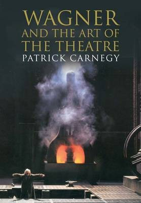 Wagner and the Art of the Theatre(English, Paperback, Carnegy Patrick)