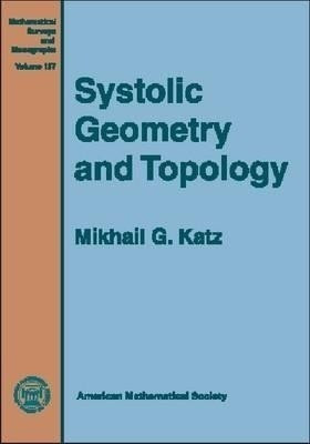 Systolic Geometry and Topology(English, Hardcover, Katz Mikhail G.)