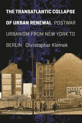 The Transatlantic Collapse of Urban Renewal(English, Paperback, Klemek Christopher)