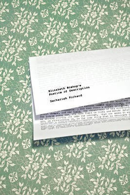 Elizabeth Bishop's Poetics of Description(English, Hardcover, Pickard Zachariah)