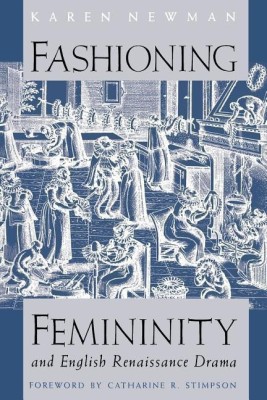 Fashioning Femininity and English Renaissance Drama(English, Paperback, Newman Karen)