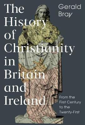 The History of Christianity in Britain and Ireland(English, Hardcover, Bray Gerald)