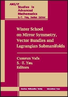 Winter School on Mirror Symmetry, Vector Bundles and Lagrangian Submanifolds(English, Paperback, Vafa Cumrun)