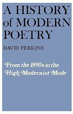 A History of Modern Poetry: From the 1890s to the High Modernist Mode Volume I(English, Paperback, Perkins David)