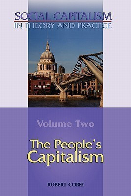 Social Capitalism in Theory and Practice: People's Capitalism v. II(English, Paperback, Corfe Robert)