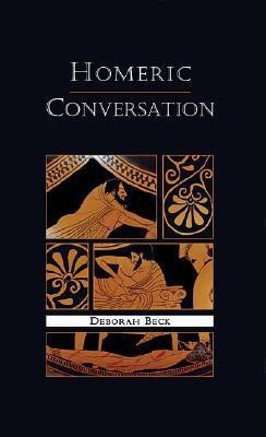 Homeric Conversation(English, Paperback, Beck Deborah)