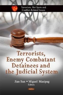 Terrorists, Enemy Combatant Detainees & the Judicial System(English, Hardcover, unknown)
