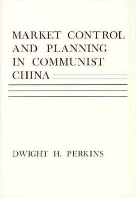 Market Control and Planning in Communist China(English, Hardcover, Perkins Dwight H.)