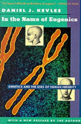 In the Name of Eugenics(English, Paperback, Kevles Daniel J.)