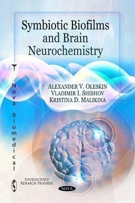 Symbiotic Biofilms & Brain Neurochemistry(English, Paperback, Oleskin Alexander V)