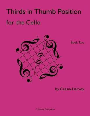 Thirds in Thumb Position for the Cello, Book Two(English, Paperback, Harvey Cassia)