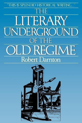 The Literary Underground of the Old Regime(English, Paperback, Darnton Robert)