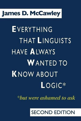 Everything that Linguists have Always Wanted to Know about Logic . . . But Were Ashamed to Ask(English, Paperback, McCawley James D.)