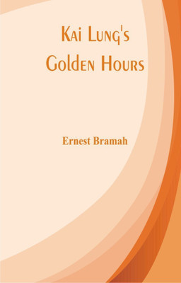 Kai Lung's Golden Hours(English, Paperback, Bramah Ernest)