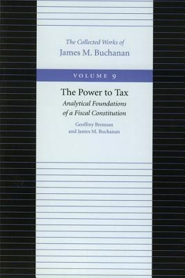 Power to Tax -- Analytical Foundations of a Fiscal Constitution(English, Hardcover, Buchanan James)