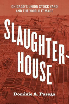 Slaughterhouse(English, Hardcover, Pacyga Dominic A.)