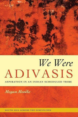 We Were Adivasis(English, Hardcover, Moodie Megan)