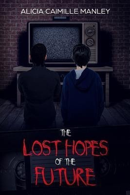 The Lost Hopes of the Future(English, Paperback, Manley Alicia C)