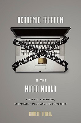 Academic Freedom in the Wired World(English, Hardcover, O'Neil Robert)