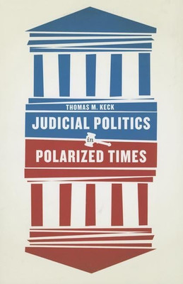 Judicial Politics in Polarized Times(English, Hardcover, Keck Thomas M.)
