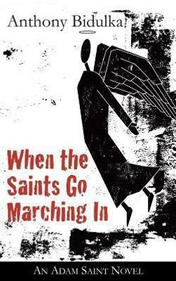 When the Saints Go Marching In(English, Paperback, Bidulka Anthony)