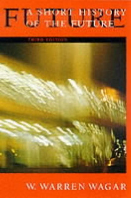 A Short History of the Future(English, Paperback, Wagar W. Warren)