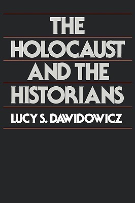 The Holocaust and the Historians(English, Paperback, Dawidowicz Lucy S.)