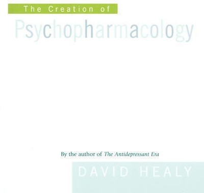 The Creation of Psychopharmacology(English, Paperback, Healy David)