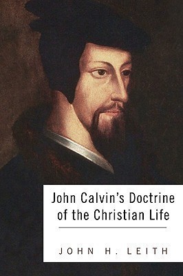 John Calvin's Doctrine of the Christian Life(English, Paperback, Leith John H)