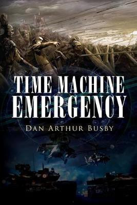 Time Machine Emergency(English, Paperback, Busby Dan Arthur)