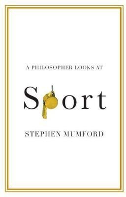 A Philosopher Looks at Sport(English, Paperback, Mumford Stephen)