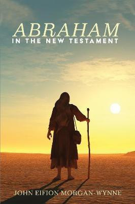Abraham in the New Testament(English, Hardcover, Morgan-Wynne John Eifion)