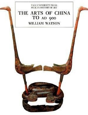 The Arts of China to A.D. 900(English, Paperback, Watson William)