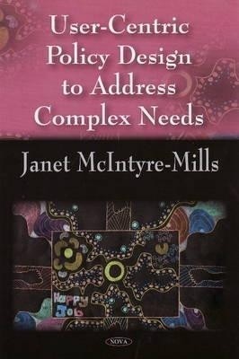 User-Centric Policy Design to Address Complex Needs(English, Hardcover, unknown)