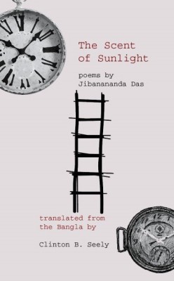 The Scent Of Sunlight(Hardcover, Jibanananda Das, Clinton B. Seely)