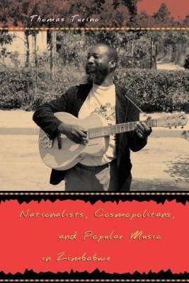 Nationalists, Cosmopolitans, and Popular Music in Zimbabwe(English, Paperback, Turino Thomas)