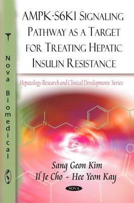 AMPK-S6K1 Signaling Pathway as a Target for Treating Hepatic Insulin Resistance(English, Paperback, Kim Sang Geon)