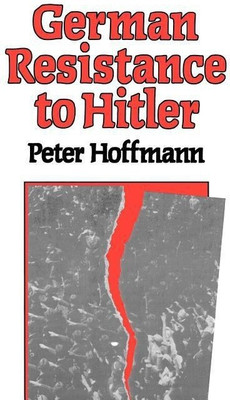German Resistance to Hitler(English, Paperback, Hoffmann Peter)