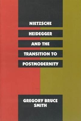 Nietzsche, Heidegger, and the Transition to Postmodernity(English, Paperback, Smith Gregory Bruce)