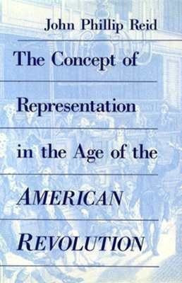 The Concept of Representation in the Age of the American Revolution(English, Hardcover, Reid John Phillip)