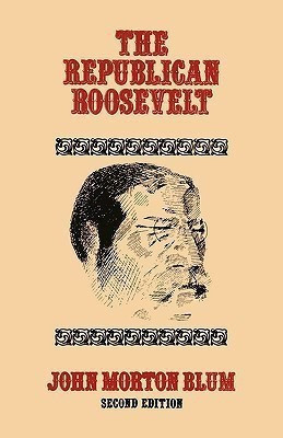 The Republican Roosevelt(English, Paperback, Blum John Morton)