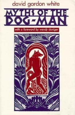 Myths of the Dog-Man(English, Paperback, White David Gordon)