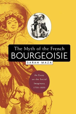 The Myth of the French Bourgeoisie(English, Paperback, Maza Sarah)