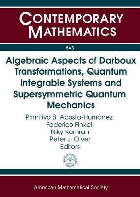 Algebraic Aspects of Darboux Transformations, Quantum Integrable Systems and Supersymmetric Quantum Mechanics(English, Paperback, unknown)