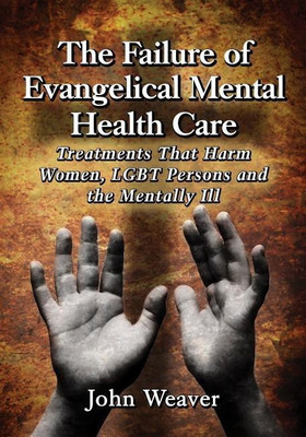 The Failure of Evangelical Mental Health Care(English, Paperback, Weaver John)